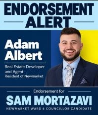 Adam Albert, Real Estate Developer and Agent, Resident of Newmarket — endorsing Sam Mortazavi for Newmarket Ward 6 Councillor